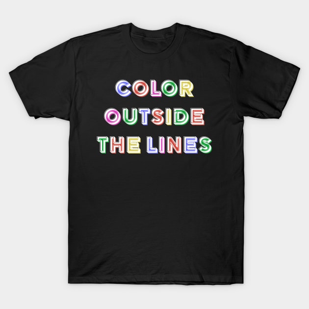 Color outside the lines T-Shirt by PaletteDesigns